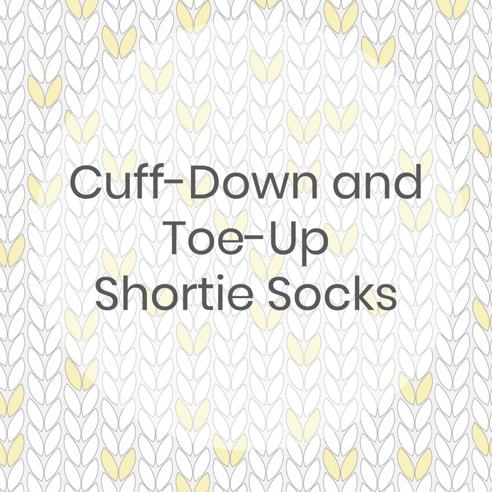 Cuff-Down and Toe-Up Shortie Socks